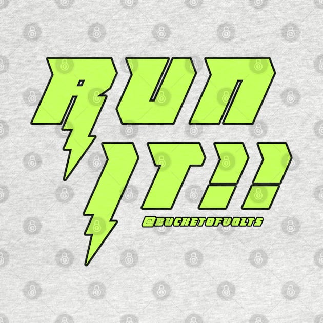 RUN IT!!!! by HacknStack